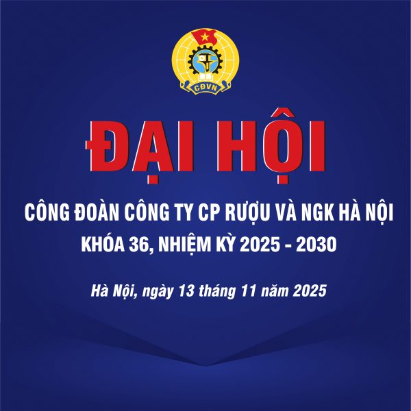 ĐẠI HỘI CÔNG ĐOÀN CTY CP RƯỢU VÀ NGK HÀ NỘI KHÓA 36 NHIỆM KỲ 2025-2030
